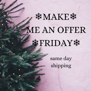 MAKE ME AN OFFER FRIDAY!!!
